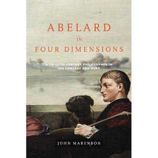 预订 Abelard In Four Dimensions: A Twelfth-Century Philosopher In His... 四维度下的阿伯拉德：本人及众人背景下的12世纪哲
