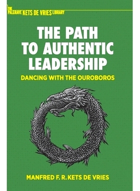 预订 The Path to Authentic Leadership: Dancing with the Ouroboros 真正的领导之路：与乌洛波洛斯共舞: 9783031046988