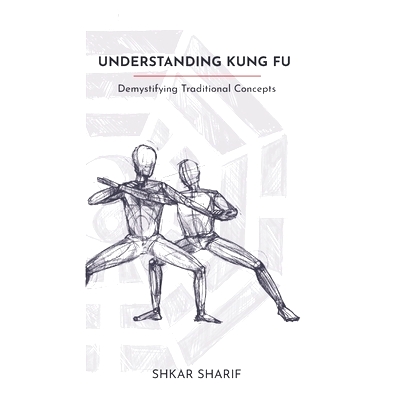 预订 Understanding Kung Fu: Demystifying Traditional Concepts: 9781527285859