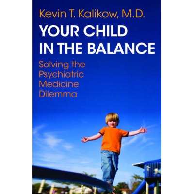 预订 Your Child in the Balance: Solving the Psychiatric Medicine Dilemma 平衡中的孩子：解决精神医学困境: 9780393706604