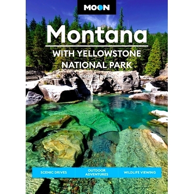 预订 Moon Montana: With Yellowstone National Park: Scenic Drives, Outdoor Adventures, Wildlife Viewing 蒙大拿州月亮: 978