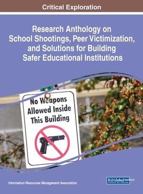 [预订]Research Anthology on School Shootings, Peer Victimization, and Solutions for Building Safer Educati 9781799853602