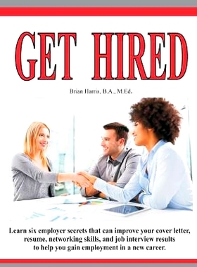 预订 Get Hired: Learn Six Employer Secrets That Can Improve Your Cover Letter, Resume, Networking Skills, And Job Interv