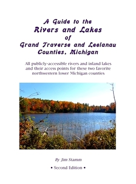 预订 A Guide to the Rivers and Lakes of Grand Traverse and Leelanau Counties, Michigan: All publicly accessible rivers a