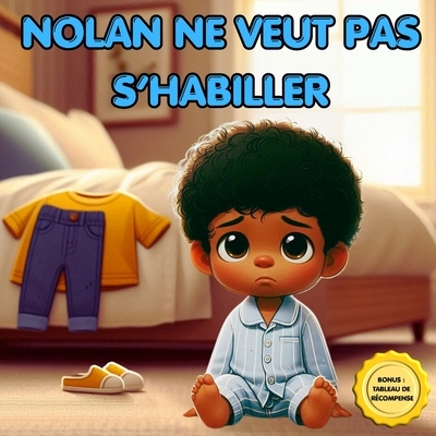 预订 Nolan ne veut pas s’habiller: Aide ton enfant à s’habiller seul - Tableau de récompense, étapes illustrées, a