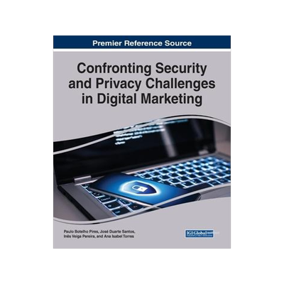 [预订]Confronting Security and Privacy Challenges in Digital Marketing 9781668489581