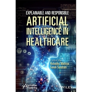 预订 Explainable and Responsible Artificial Intelligence in Healthcare *保健领域可解释且负责任的人工智能: 9781394302413