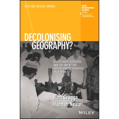 预订 Decolonising Geography? Disciplinary Histories and the End of the British Empire in Africa,1948-1998 非殖民化的地理