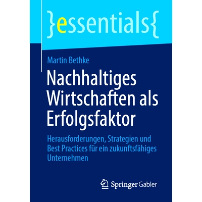 预订 Nachhaltiges Wirtschaften als Erfolgsfaktor: Herausforderungen, Strategien und Best Practices für ein zukunftsfäh