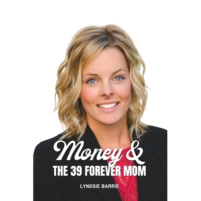 预订 Money & The 39 Forever Mom: Building solid money habits while raising financially-savvy kids: 9798473643268