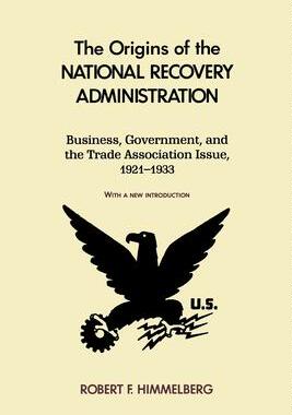 [预订]The Origins of the National Recovery Administration, 2/e 9780823215416