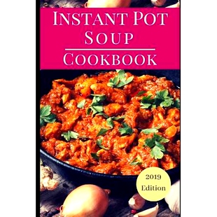 预订 Instant Pot Soup Cookbook: Delicious Instant Pot Soup and Stew Recipes You Can Easily Make: 9781723942044