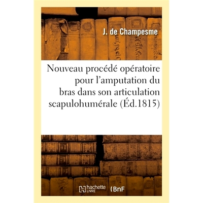 预订 Nouveau procédé opératoire pour l’amputation du bras dans son articulation scapulohumérale 肩胛肱关节截肢的新