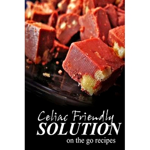 预订 Celiac Friendly Solution - On-the-Go Recipes: Ultimate Celiac cookbook series for Celiac disease and gluten sensiti
