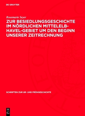 预订 Zur Besiedlungsgeschichte im nördlichen Mittelelb-Havel-Gebiet um den Beginn unserer Zeitrechnung: 9783112761809