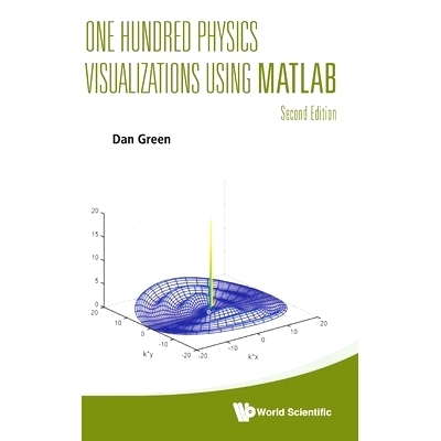 预订 One Hundred Physics Visualizations Using MATLAB (Second Edition) 使用MATLAB的物理学可视化100例(*版): 97898112956