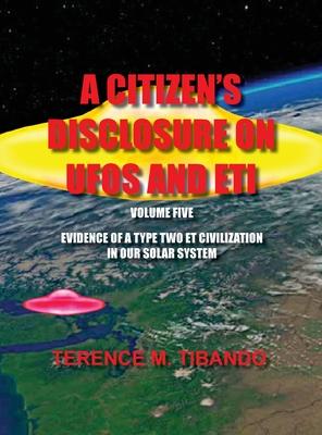 [预订]A Citizen’s Disclosure on UFOs and Eti - Volume Five - Evidence of a Type Two Eti Civilization in  9781777164669 书籍/杂志/报纸 科普读物/自然科学/技术类原版书 原图主图