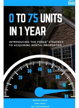 预订 0 To 75 Units In Just 1 Year: Introducing the FORCE Strategy to Acquiring Rental Properties: 9781087887807