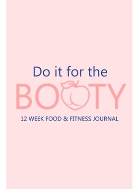 预订 Do it for the Booty 12 Week Food & Fitness Journal: Meal and Exercise Planner, Diet Fitness Health Planner, Gym Pla