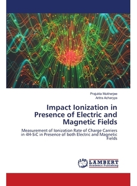 预订 Impact Ionization in Presence of Electric and Magnetic Fields: Measurement of Ionization Rate of Charge Carriers in