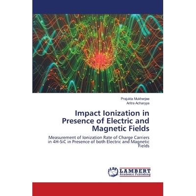 预订 Impact Ionization in Presence of Electric and Magnetic Fields: Measurement of Ionization Rate of Charge Carriers in