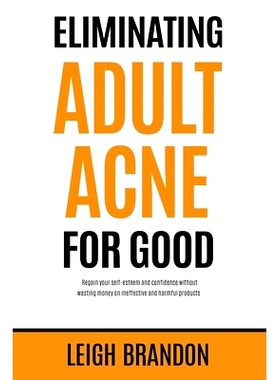 预订 Eliminating Adult Acne for Good: Regain your self-esteem and confidence without wasting money on ineffective and ha
