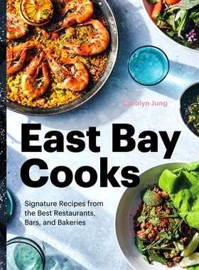 预订 East Bay Cooks: Signature Recipes from the Best Restaurants, Bars, and Bakeries