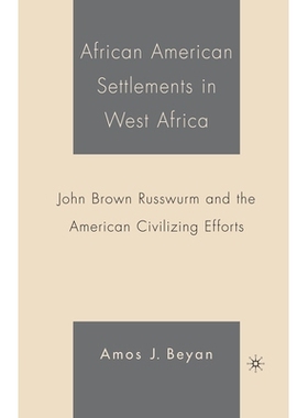 预订 African American Settlements in West Africa: John Brown Russwurm and the American Civilizing Efforts: 9781349530946