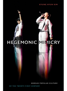 预订 Hegemonic Mimicry 霸权模仿：二十一世纪的韩国流行文化: 9781478013587