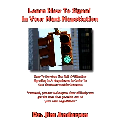 预订 Learn How To Signal In Your Next Negotiation: How To Develop The Skill Of Effective Signaling In A Negotiation In O