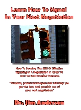 预订 Learn How To Signal In Your Next Negotiation: How To Develop The Skill Of Effective Signaling In A Negotiation In O