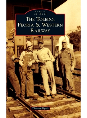 预订 The Toledo, Peoria & Western Railway 托莱多、皮奥里亚和西部铁路: 9781540252319