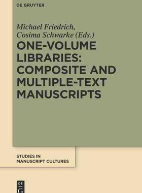 [预订]One-Volume Libraries: Composite and Multiple-Text Manuscripts 9783110496932