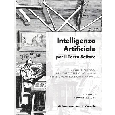 预订 Intelligenza artificiale per il terzo settore - Volume 1: Progettazione: Manuale pratico per l’uso operativo dell