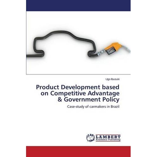 预订 Product Development Based on Competitive Advantage & Government Policy: 9783659535086