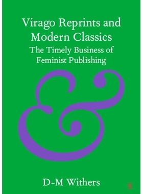预订 Virago Reprints and Modern Classics: The Timely Business of Feminist Publishing Virago再版与现代经典：及时的女权主