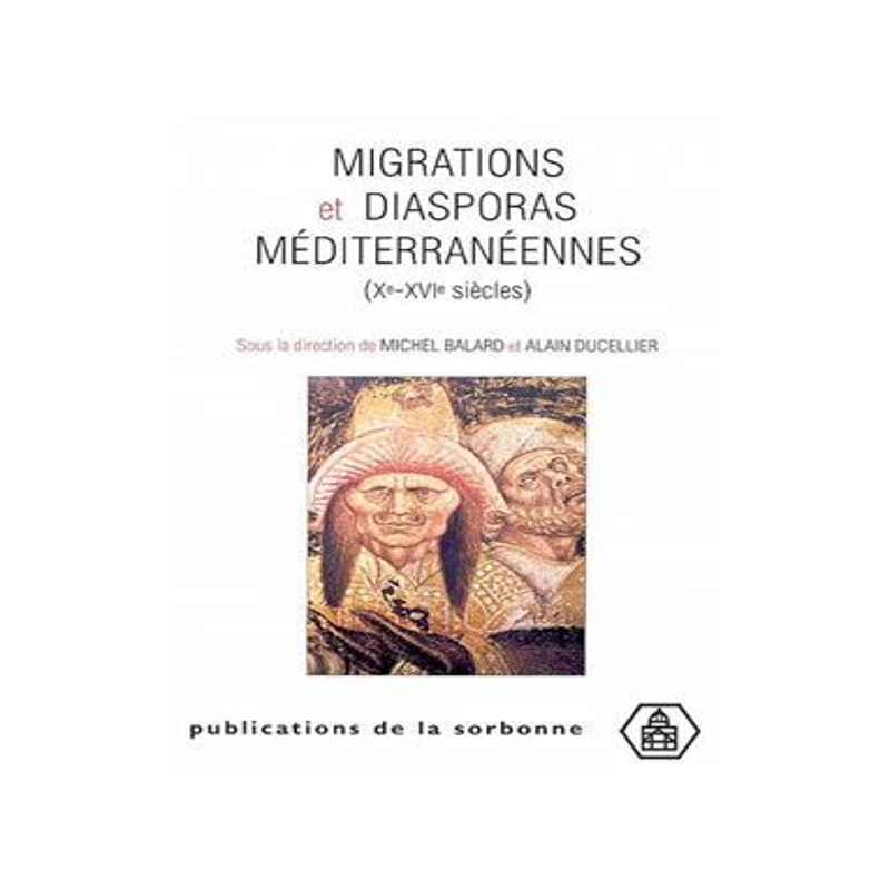 [预订]Migrations et diasporas méditerranéennes, Xe-XVIe siècles : actes du colloque de Conques, octobre 9782859444488