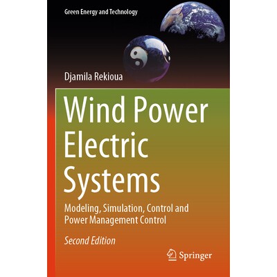 预订 Wind Power Electric Systems Modeling, Simulation, Control and Power Management Control 风力发电系统:建模、仿真、控