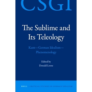 预订 The Sublime and its Teleology: Kant - German Idealism - Phenomenology 崇高的和它的目的论:康德-德国唯心主义-现象学: