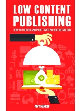 预订 Low Content Publishing: How to Publish and Profit with No Writing Needed: 9781545045763
