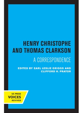 预订 Henry Christophe and Thomas Clarkson: A Correspondence 亨利·克里斯托夫和托马斯·克拉克森：通信: 9780520346543