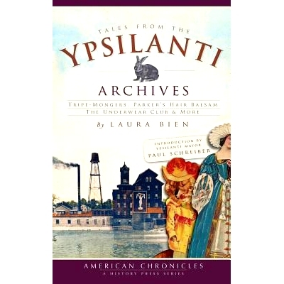 预订 Tales from the Ypsilanti Archives: Tripe-Mongers, Parker’s Hair Balsam, the Underwear Club & More: 9781540234865