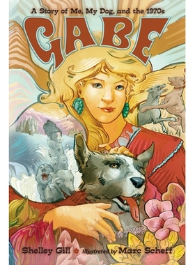 预订 Gabe: A Story of Me, My Dog, and the 1970s: 9781570913549