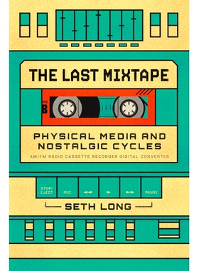 预订 The Last Mixtape: Physical Media and Nostalgic Cycles 时光录:实体媒介与怀旧循环: 9780226840482