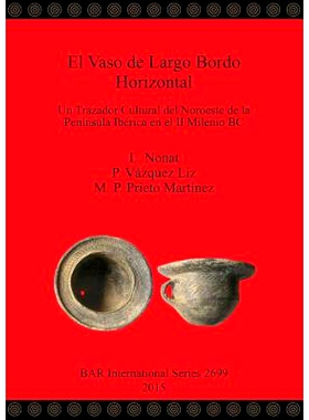 预订 El Vaso de Largo Bordo Horizontal: Un Trazador Cultural del Noroeste de la Península Ibérica en el II Milenio BC