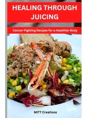 预订 Healing Through juicing: Cancer-Fighting Recipes for a Healthier Body: 9798377982135