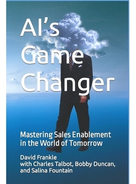 预订 AI’s Game Changer: Mastering Sales Enablement in the World of Tomorrow: 9798859409846