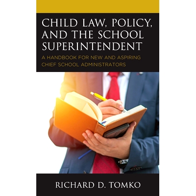 预订 Child Law, Policy, and the School Superintendent: A Handbook for New and Aspiring Chief School Administrators 儿童