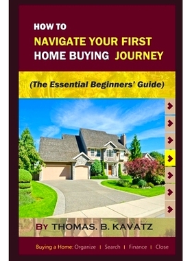 预订 HOW TO NAVIGATE YOUR FIRST HOME BUYING JOURNEY (An Essential Beginners’ Guide): 9781699493892