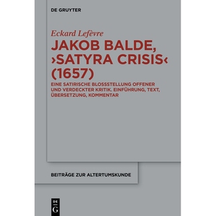 预订 Jakob Baldes ›Satyra Crisis‹ (1657): Eine satirische Bloßstellung offener und verdeckter Kritik. Einführung, Te